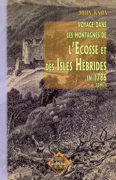 Voyage dans les montagnes de l'Ecosse et des Isles Hébrides en 1786. Vol. 1