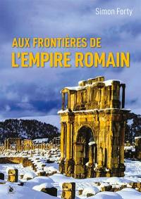 Aux frontières de l'Empire romain