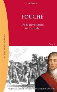 Fouché : 1759-1820. Vol. 1. Ministre de la police