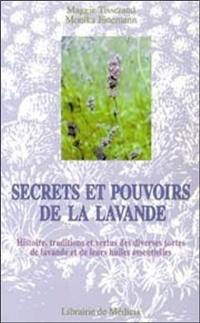 Secrets et pouvoirs de la lavande : histoire, traditions et vertus des diverses sortes de lavande et de leurs huiles essentielles