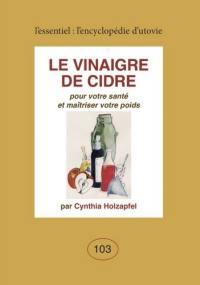 Le vinaigre de cidre : pour votre santé et maîtriser votre poids