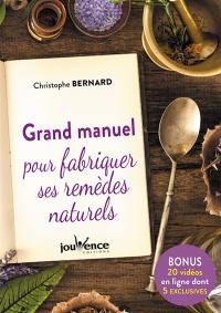 Grand manuel pour fabriquer ses remèdes naturels