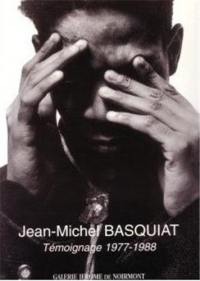 Jean-Michel Basquiat : témoignage 1977-1988