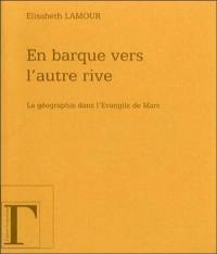 En barque vers l'autre rive : la géographie dans l'Evangile de Marc