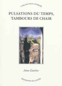 Pulsations du temps, tambours de chair