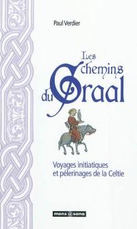 Les chemins du Graal : voyages initiatiques et pèlerinages de la Celtie