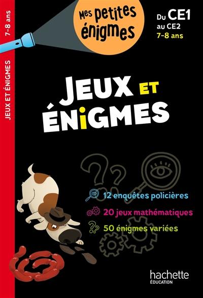 Jeux et énigmes, du CE1 au CE2, 7-8 ans