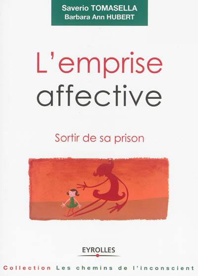 L'emprise affective : sortir de sa prison