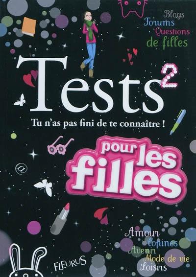 Tests pour les filles. Vol. 2. Tu n'as pas fini de te connaître !