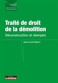 Traité de droit de la démolition : déconstruction et réemploi