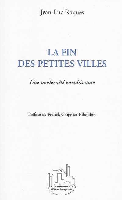 La fin des petites villes : une modernité envahissante