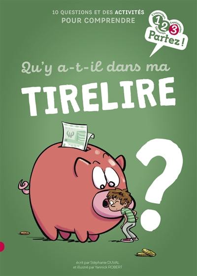 Qu'y a-t-il dans ma tirelire ? : 10 questions et des activités pour comprendre