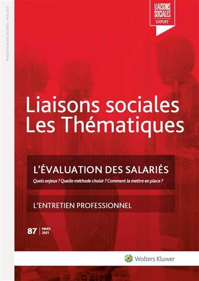 Liaisons sociales. Les thématiques, n° 87. L'évaluation des salariés : quels enjeux ? Quelle méthode choisir ? Comment la mettre en place ?