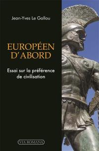 Européen d'abord : essai sur la préférence de civilisation