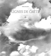 Journal cartographite. Vol. 2. Lignes de crête : 2019-2022