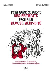 Petit guide de survie des patients face à la blouse blanche : de salles d'attente en consultations, bien communiquer avec ceux qui nous soignent