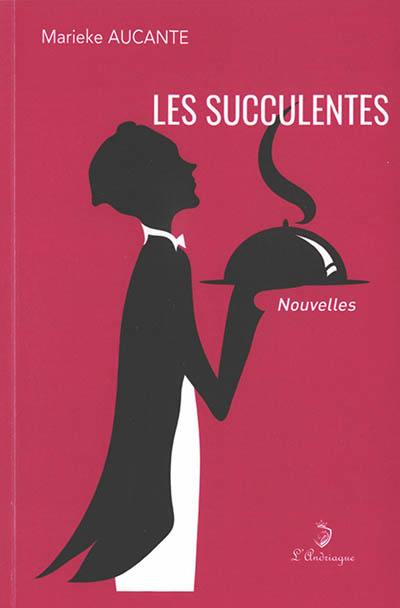 Les succulentes : variations gastronomiques