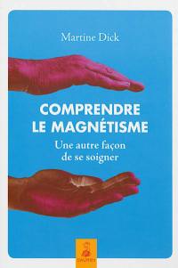 Comprendre le magnétisme : une autre façon de se soigner