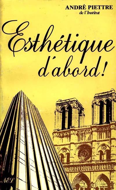 Esthétique d'abord ! : économie, ethique et esthétique, essai sur la crise actuelle de la société contemporaine