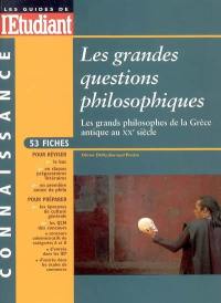 Les grandes questions philosophiques : les grands philosophes de la Grèce antique au XXe siècle