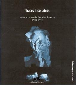 Traces incertaines : mises en scène