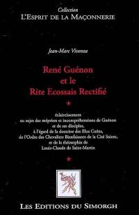 René Guénon et le rite écossais rectifié : éclaircissement au sujet des méprises et des incompréhensions de Guénon et de ses disciples, à l'égard de la doctrine des élus Coëns, de l'Ordre des chevaliers bienfaisants de la Cité sainte...