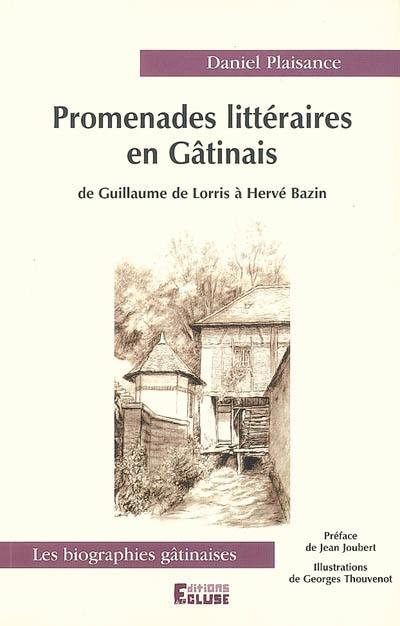 Promenades littéraires en Gâtinais : de Guillaume de Lorris à Hervé Bazin