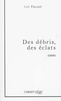 Des débris, des éclats