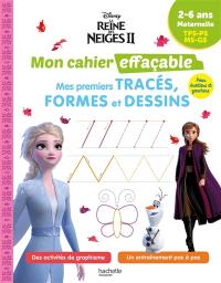 La reine des neiges II, mon cahier effaçable : mes premiers tracés, formes et dessins : 2-6 ans, maternelle TPS, PS, MS, GS