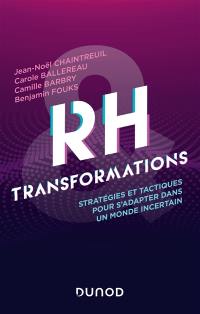 RH & transformations : stratégies et tactiques pour s'adapter dans un monde incertain