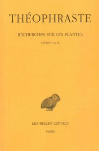 Recherches sur les plantes. Vol. 1. Livres I et II