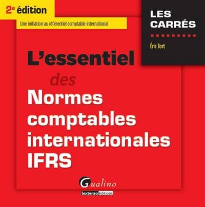 L'essentiel des normes comptables internationales IFRS : une initiation au référentiel comptable international