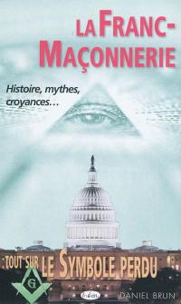 La franc-maçonnerie : histoire, mythes, croyances... tout sur Le symbole perdu