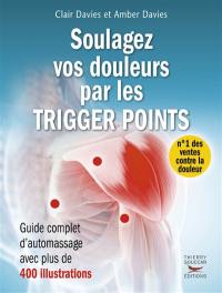 Soulager vos douleurs par les trigger points : guide complet d'automassage