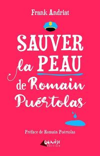 Sauver la peau de Romain Puértolas