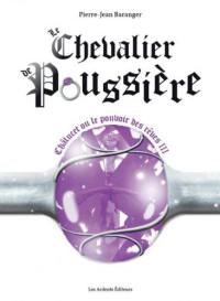 Châlucet ou Le pouvoir des rêves. Vol. 3. Le chevalier de poussière