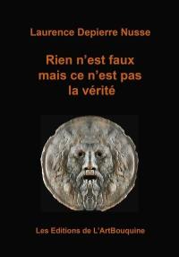 Rien n'est faux mais ce n'est pas la vérité