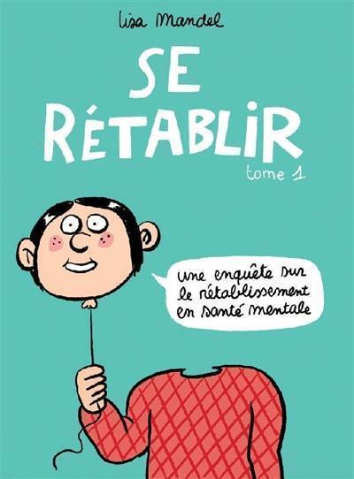 Se rétablir : une enquête sur le rétablissement en santé mentale. Vol. 1