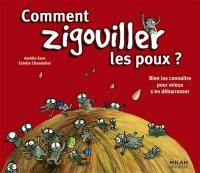 Comment zigouiller les poux ? : bien les connaître pour mieux s'en débarrasser