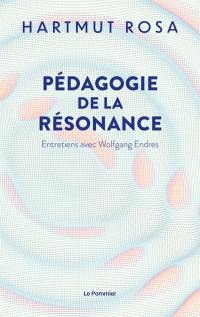 Pédagogie de la résonance : entretiens avec Wolfgang Endres