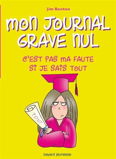 Mon journal grave nul. Vol. 8. C'est pas ma faute si je sais tout