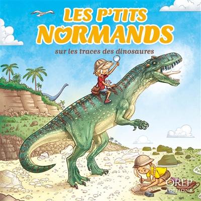 Les p'tits Normands. Les p'tits Normands sur les traces des dinosaures