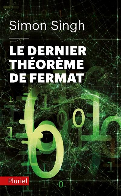 Le dernier théorème de Fermat : l'histoire de l'énigme qui a défié les plus grands esprits du monde pendant 358 ans