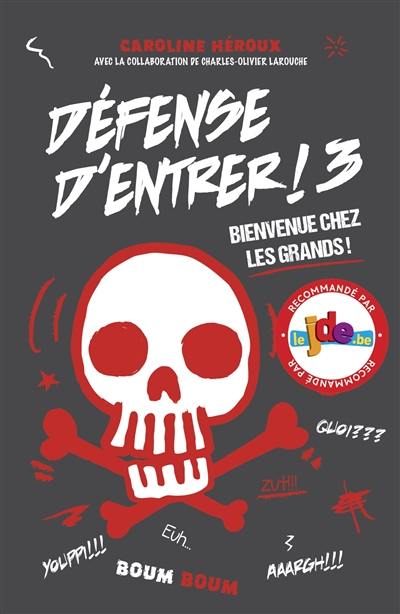 Défense d'entrer !. Vol. 3. Bienvenue chez les grands !