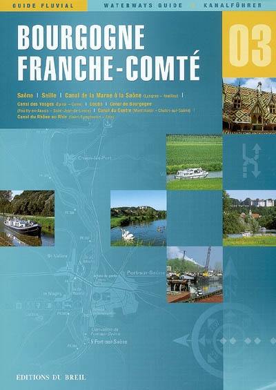 Bourgogne, Franche-Comté : Saône, Seille, Canal de la Marne à la Saône, Canal des Vosges, Doubs, Canal de Bourgogne, Canal du Centre, Canal du Rhône au Rhin