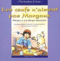 Les oeufs n'aiment pas Margaux : Margaux a une allergie alimentaire