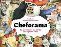 Cheforama : la gastronomie au cinéma revue par les chef-fe-s