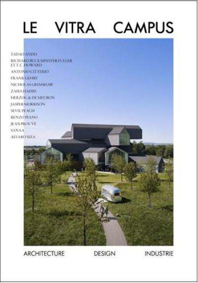 Vitra Campus : architecture, design, industrie : Tadao Ando, Richard Buckminster Fuller et T.C. Howard...