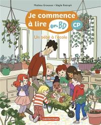 Je commence à lire en BD. Un bébé à l'école : CP