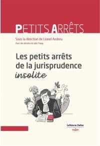 Petits arrêts : les petits arrêts de la jurisprudence insolite